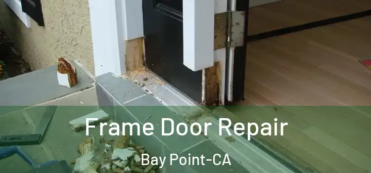  Frame Door Repair Bay Point-CA