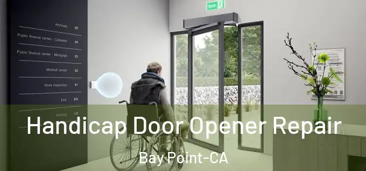  Handicap Door Opener Repair Bay Point-CA
